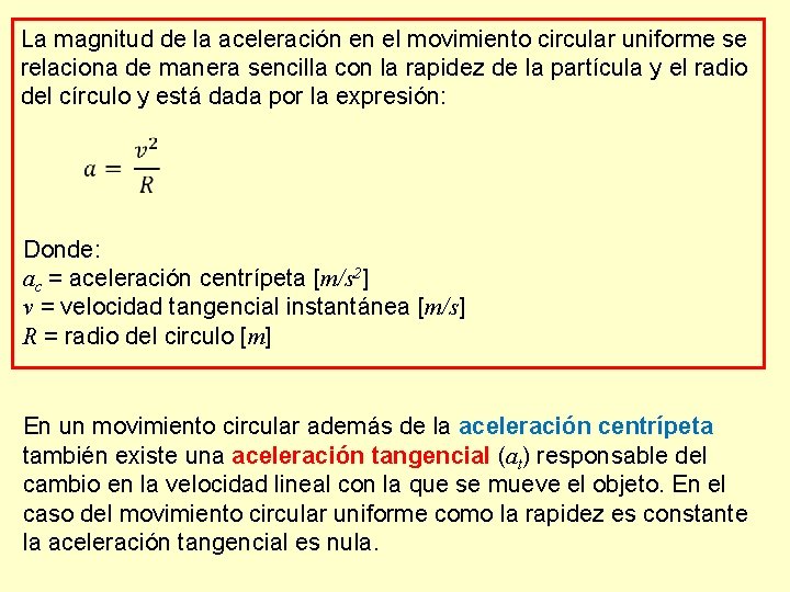 La magnitud de la aceleración en el movimiento circular uniforme se relaciona de manera