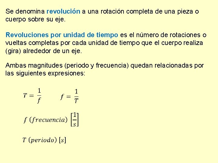 Se denomina revolución a una rotación completa de una pieza o cuerpo sobre su