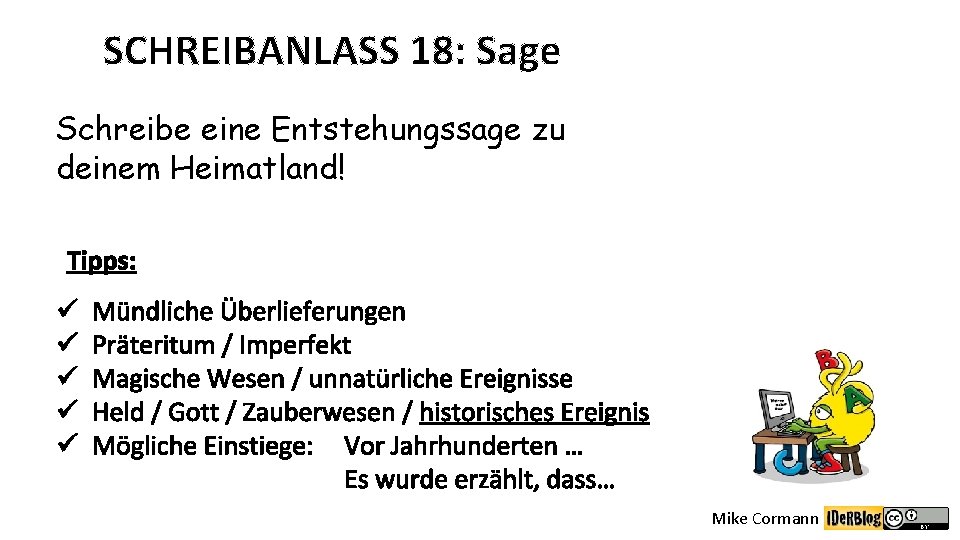 SCHREIBANLASS 18: Sage Schreibe eine Entstehungssage zu deinem Heimatland! Tipps: ü ü ü Mündliche