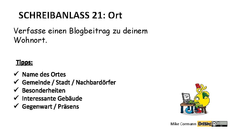 SCHREIBANLASS 21: Ort Verfasse einen Blogbeitrag zu deinem Wohnort. Tipps: ü ü ü Name