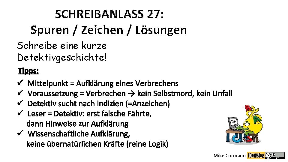 SCHREIBANLASS 27: Spuren / Zeichen / Lösungen Schreibe eine kurze Detektivgeschichte! Tipps: Mittelpunkt =