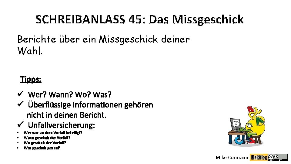 SCHREIBANLASS 45: Das Missgeschick Berichte über ein Missgeschick deiner Wahl. Tipps: ü Wer? Wann?