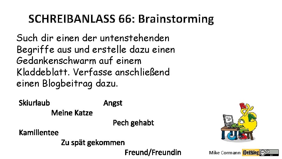 SCHREIBANLASS 66: Brainstorming Such dir einen der untenstehenden Begriffe aus und erstelle dazu einen