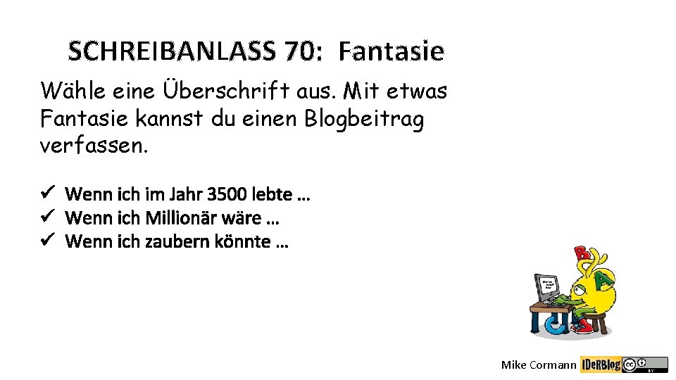 SCHREIBANLASS 70: Fantasie Wähle eine Überschrift aus. Mit etwas Fantasie kannst du einen Blogbeitrag