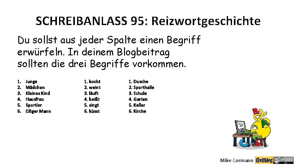 SCHREIBANLASS 95: Reizwortgeschichte Du sollst aus jeder Spalte einen Begriff erwürfeln. In deinem Blogbeitrag