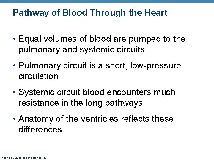 Pathway of Blood Through the Heart • Equal volumes of blood are pumped to