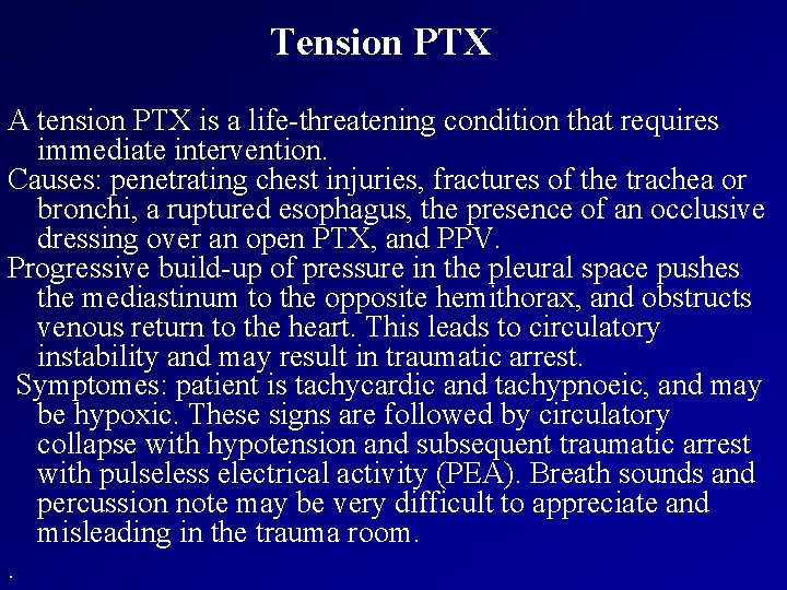 Tension PTX A tension PTX is a life-threatening condition that requires immediate intervention. Causes: