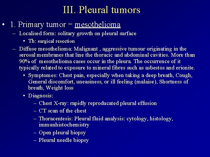 III. Pleural tumors • 1. Primary tumor = mesothelioma – Localised form: solitary growth