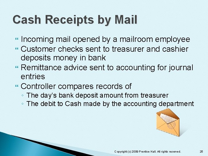 Cash Receipts by Mail Incoming mail opened by a mailroom employee Customer checks sent