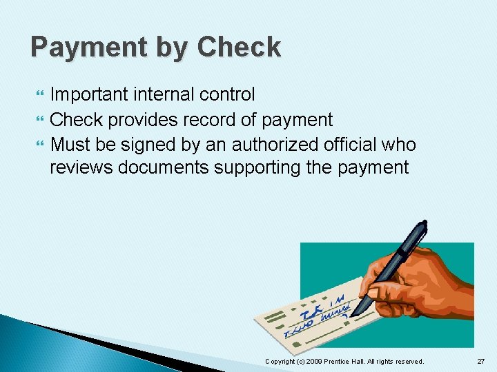 Payment by Check Important internal control Check provides record of payment Must be signed