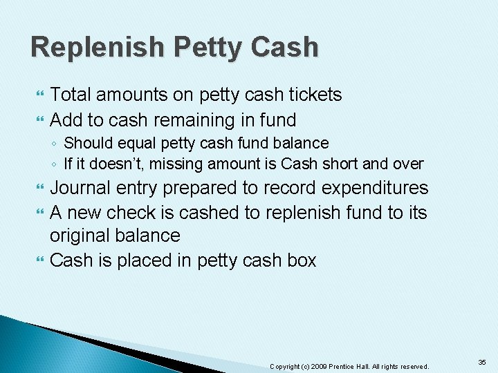 Replenish Petty Cash Total amounts on petty cash tickets Add to cash remaining in