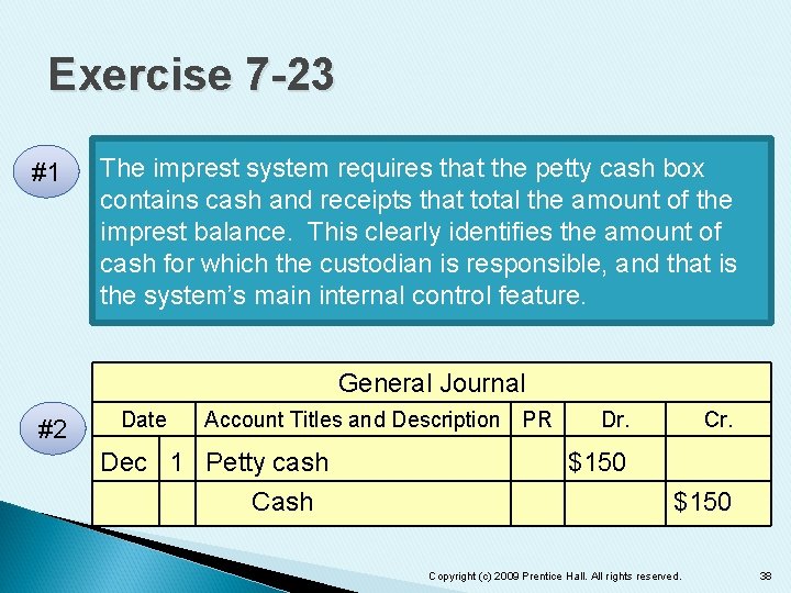 Exercise 7 -23 #1 The imprest system requires that the petty cash box contains
