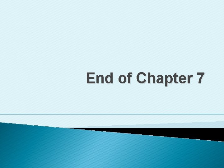 End of Chapter 7 