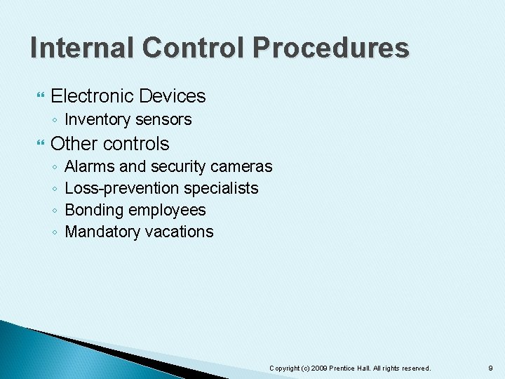 Internal Control Procedures Electronic Devices ◦ Inventory sensors Other controls ◦ ◦ Alarms and