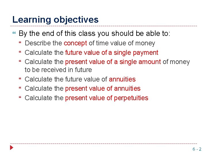 Learning objectives By the end of this class you should be able to: Describe