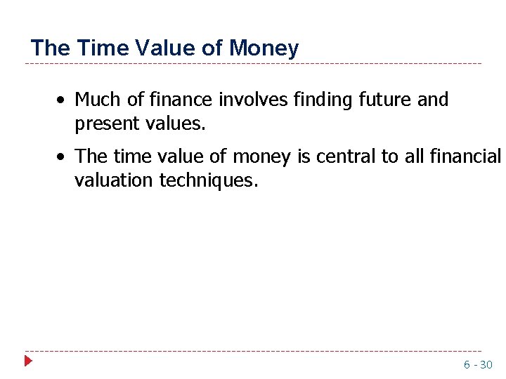 The Time Value of Money • Much of finance involves finding future and present