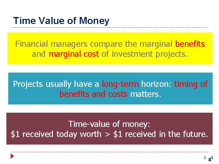 Time Value of Money Financial managers compare the marginal benefits and marginal cost of