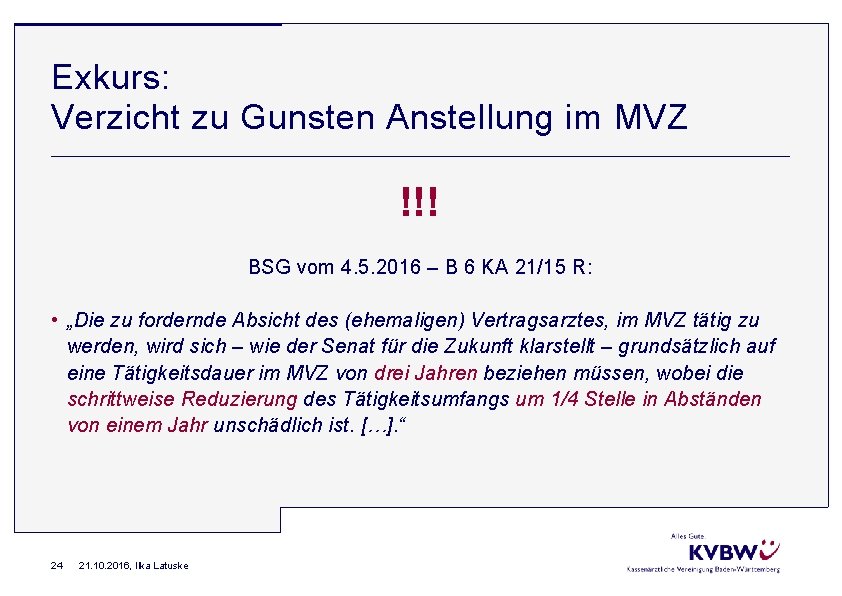 Exkurs: Verzicht zu Gunsten Anstellung im MVZ !!! BSG vom 4. 5. 2016 –