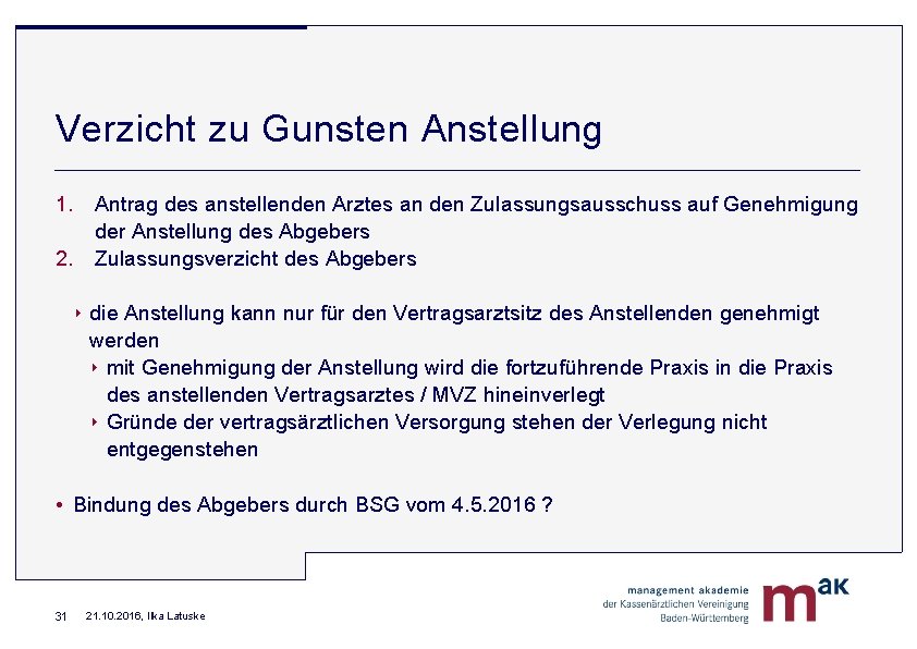 Verzicht zu Gunsten Anstellung 1. Antrag des anstellenden Arztes an den Zulassungsausschuss auf Genehmigung