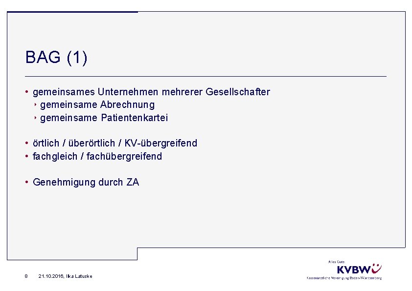 BAG (1) • gemeinsames Unternehmen mehrerer Gesellschafter ‣ gemeinsame Abrechnung ‣ gemeinsame Patientenkartei •