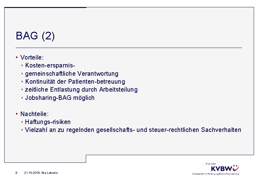 BAG (2) • Vorteile: ‣ Kosten ersparnis ‣ gemeinschaftliche Verantwortung ‣ Kontinuität der Patienten