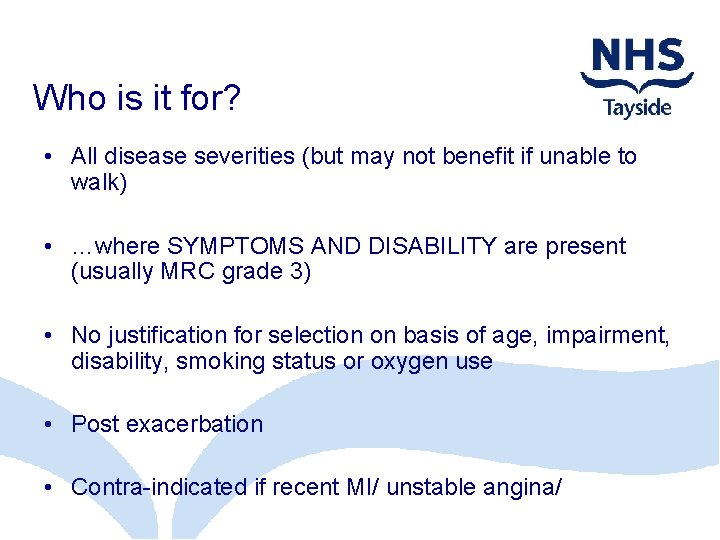 Who is it for? • All disease severities (but may not benefit if unable