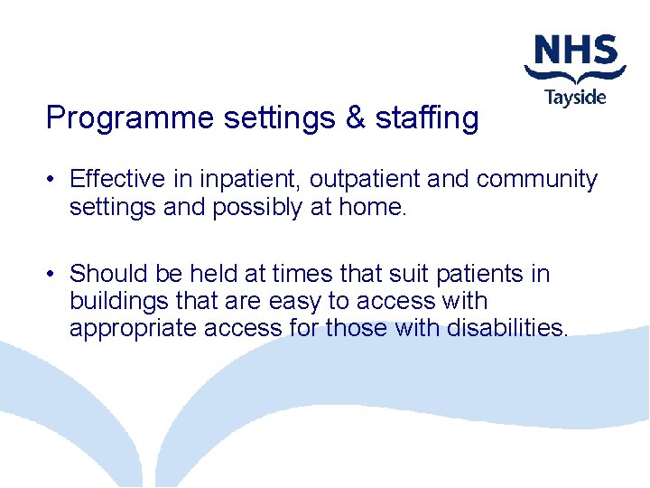 Programme settings & staffing • Effective in inpatient, outpatient and community settings and possibly