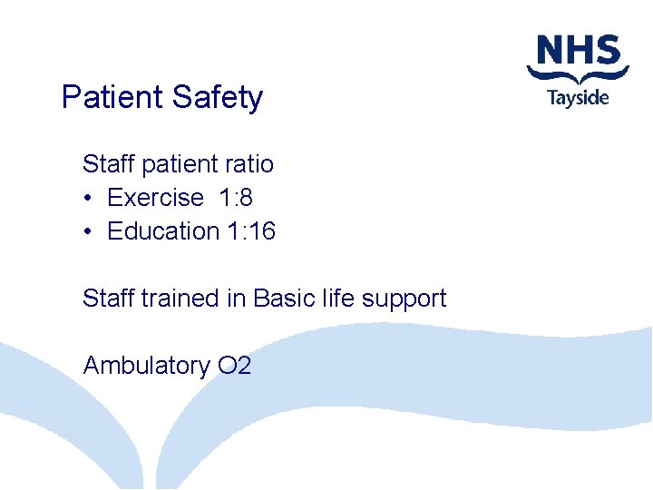 Patient Safety Staff patient ratio • Exercise 1: 8 • Education 1: 16 Staff