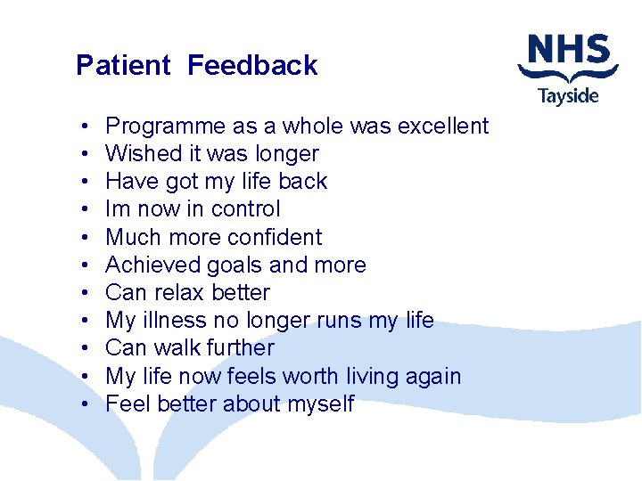 Patient Feedback • • • Programme as a whole was excellent Wished it was