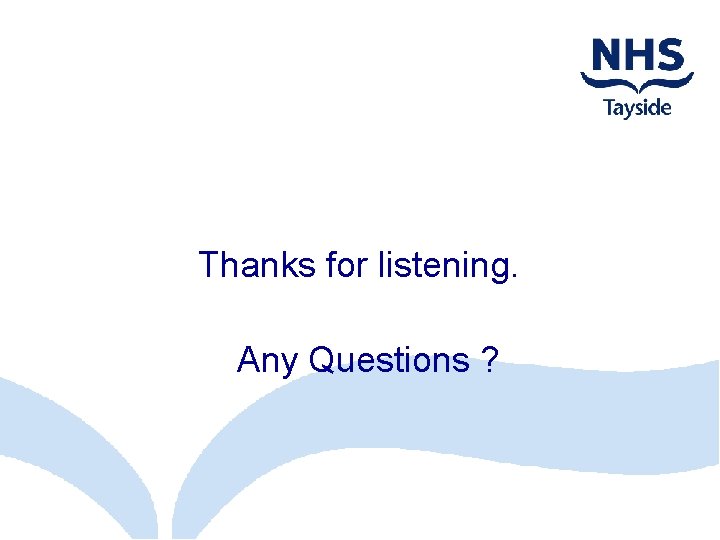  Thanks for listening. Any Questions ? 