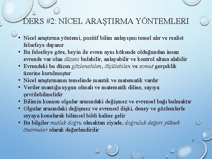 DERS #2: NİCEL ARAŞTIRMA YÖNTEMLERI • Nicel araştırma yöntemi, pozitif bilim anlayışını temel alır