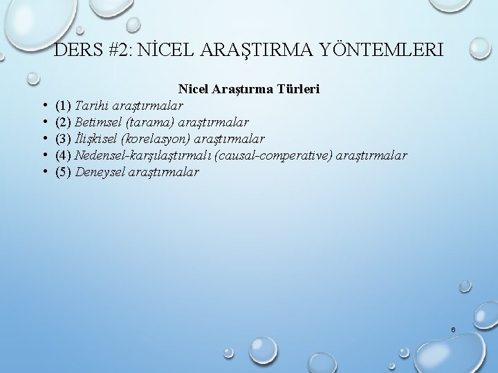 DERS #2: NİCEL ARAŞTIRMA YÖNTEMLERI • • • Nicel Araştırma Türleri (1) Tarihi araştırmalar