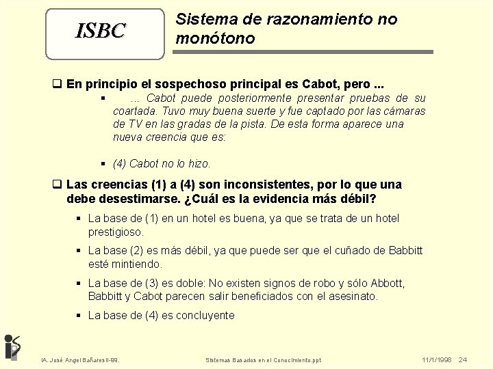 ISBC Sistema de razonamiento no monótono q En principio el sospechoso principal es Cabot,