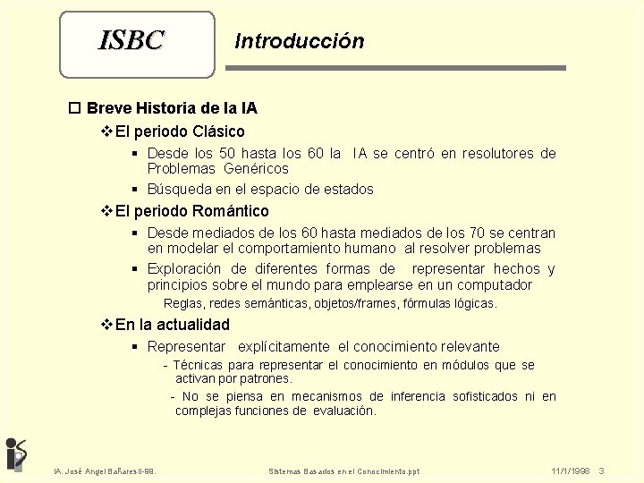 ISBC Introducción o Breve Historia de la IA v El periodo Clásico § Desde