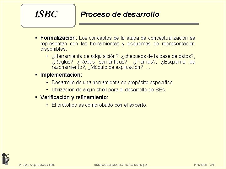 ISBC Proceso de desarrollo § Formalización: Los conceptos de la etapa de conceptualización se