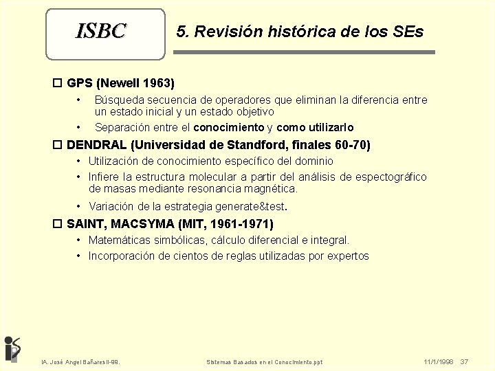 ISBC 5. Revisión histórica de los SEs o GPS (Newell 1963) • • Búsqueda