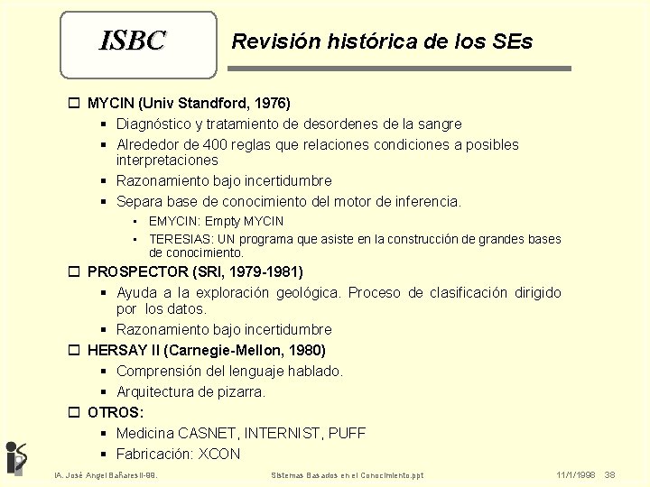 ISBC Revisión histórica de los SEs o MYCIN (Univ Standford, 1976) § Diagnóstico y