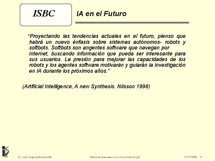 ISBC IA en el Futuro “Proyectando las tendencias actuales en el futuro, pienso que