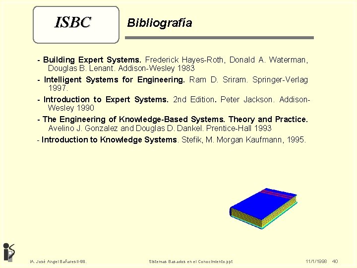 ISBC Bibliografía - Building Expert Systems. Frederick Hayes-Roth, Donald A. Waterman, Douglas B. Lenant.