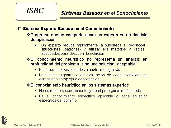 ISBC Sistemas Basados en el Conocimiento o Sistema Experto Basado en el Conocimiento v