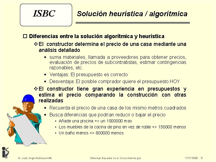 ISBC Solución heurística / algorítmica o Diferencias entre la solución algorítmica y heurística v