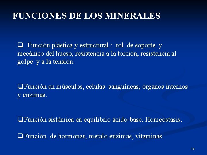 FUNCIONES DE LOS MINERALES q Función plástica y estructural : rol de soporte y