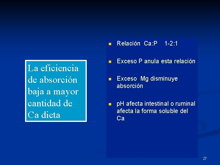La eficiencia de absorción baja a mayor cantidad de Ca dieta n Relación Ca: