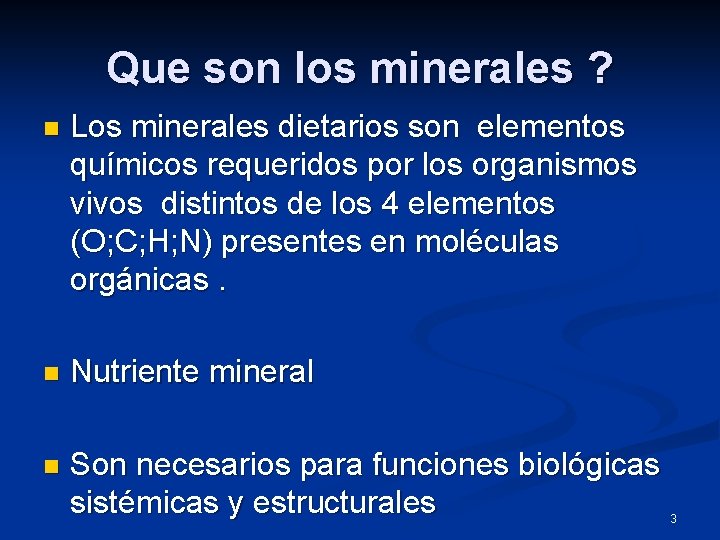 Que son los minerales ? n Los minerales dietarios son elementos químicos requeridos por