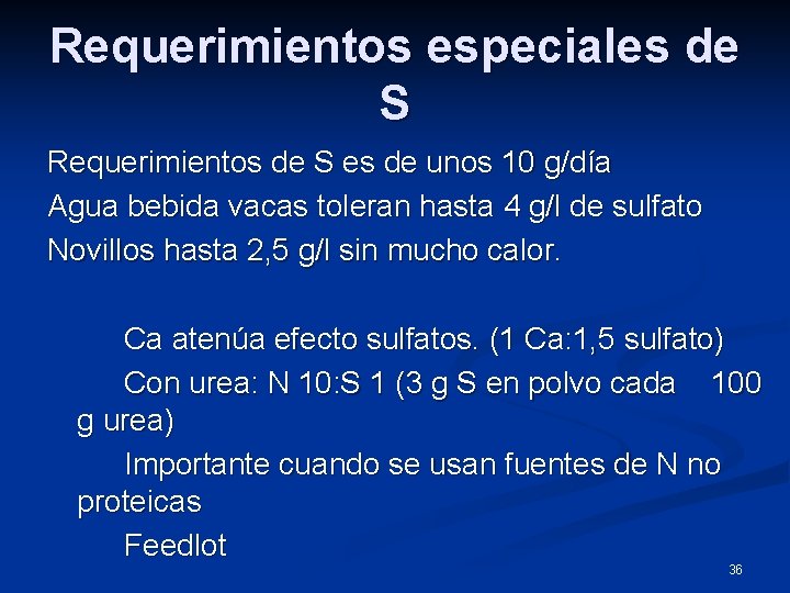 Requerimientos especiales de S Requerimientos de S es de unos 10 g/día Agua bebida