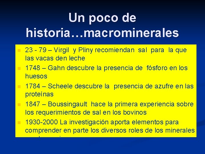 Un poco de historia…macrominerales n n n 23 - 79 – Virgil y Pliny