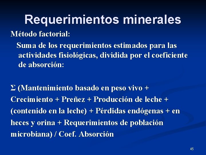 Requerimientos minerales Método factorial: Suma de los requerimientos estimados para las actividades fisiológicas, dividida