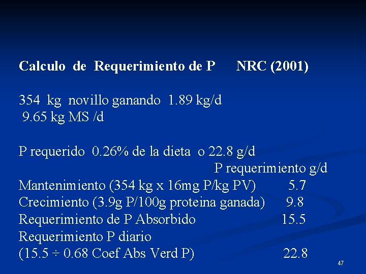 Calculo de Requerimiento de P NRC (2001) 354 kg novillo ganando 1. 89 kg/d