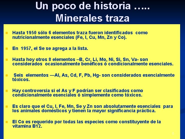 Un poco de historia …. . Minerales traza n Hasta 1950 sólo 6 elementos