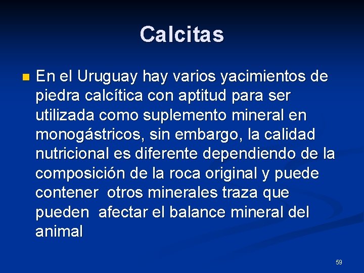 Calcitas n En el Uruguay hay varios yacimientos de piedra calcítica con aptitud para